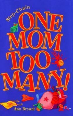 One Mom Too Many by Ann Bryant