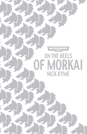 On the Heels of Morkai by Nick Kyme