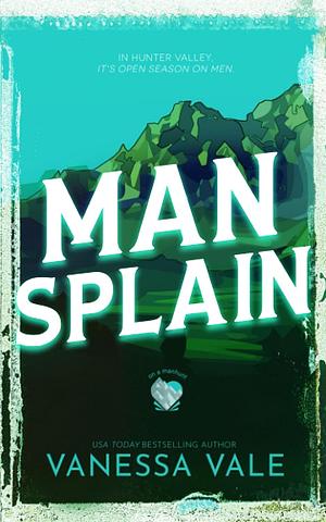 Man Splain by Vanessa Vale