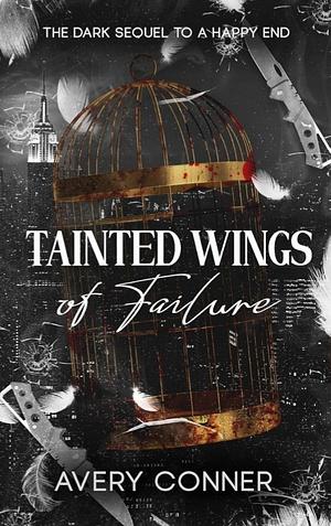 Tainted Wings of Failure by Avery Conner