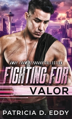 Fighting For Valor by Patricia D. Eddy