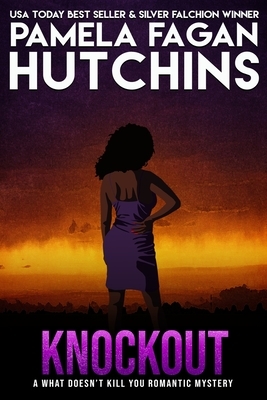 Knockout (Ava #3): A What Doesn't Kill You Romantic Mystery by Pamela Fagan Hutchins