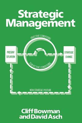 Strategic Management by David C. Asch, Cliff Bowman