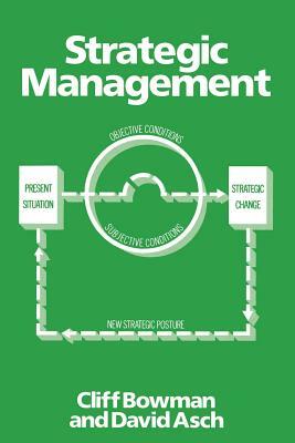 Strategic Management by David C. Asch, Cliff Bowman
