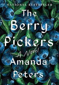 The Berry Pickers by Amanda Peters