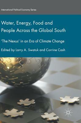 Water, Energy, Food and People Across the Global South: 'the Nexus' in an Era of Climate Change by 