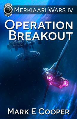 Operation Breakout: Merkiaari Wars by Mark E. Cooper