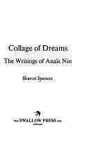 Collage of Dreams: The Writings of Anaïs Nin by Sharon Spencer