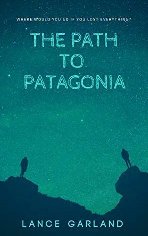 The Path To Patagonia (Itinerant Book 1) by Lance Garland