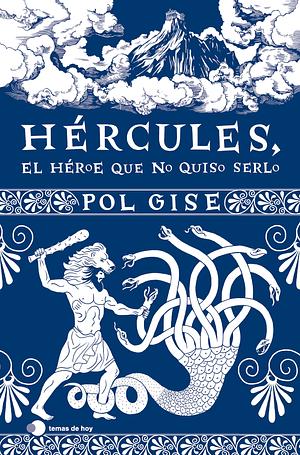 Hércules, el héroe que no quiso serlo by Pol Gise