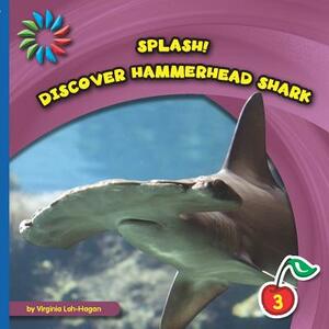 Discover Hammerhead Shark by Virginia Loh-Hagan