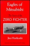 Eagles of Mitsubishi: The Story of the Zero Fighter by Jiro Horikoshi