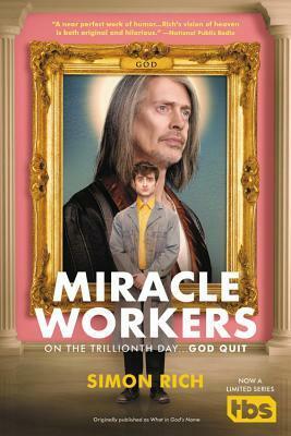 Miracle Workers: A Novel by Simon Rich