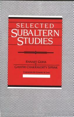 Selected Subaltern Studies by Ranajit Guha, Gayatri Chakravorty Spivak