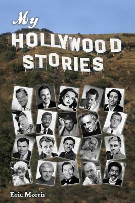 My Hollywood Stories by Eric Morris