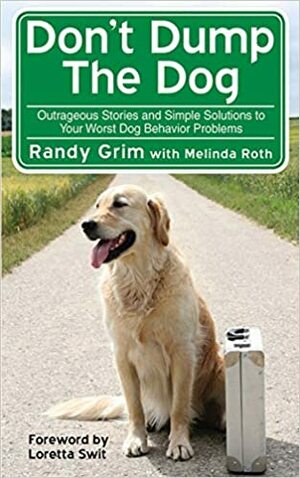Don't Dump the Dog by Randy Grim