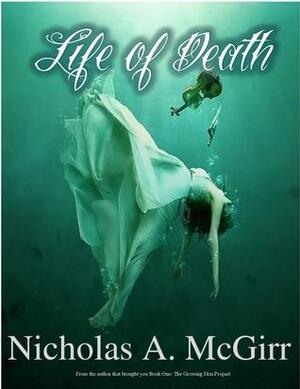 Life of Death by Nicholas A. McGirr