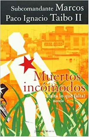 Muertos Incómodos by Subcomandante Marcos, Paco Ignacio Taibo II