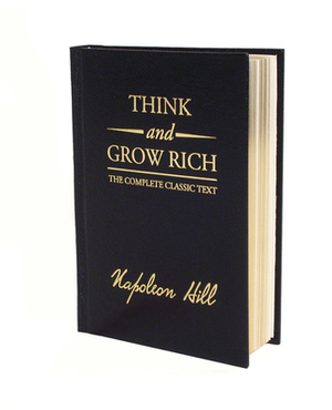 Think and Grow Rich Deluxe Edition: The Complete Classic Text by Napoleon Hill