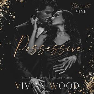 Possessive by Vivian Wood