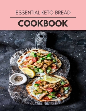 Essential Keto Bread Cookbook: Reset Your Metabolism with a Clean Ketogenic Diet by Gabrielle Lambert