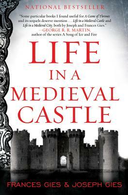 Life in a Medieval Castle by Joseph Gies, Frances Gies