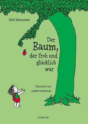 Der Baum, der froh und glücklich war by Shel Silverstein, Shel Silverstein