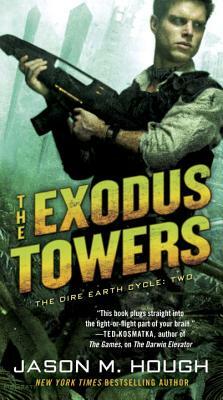 The Exodus Towers: The Dire Earth Cycle: Two by Jason M. Hough