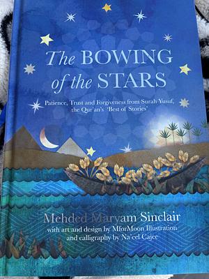 The Bowing of the Stars: A Telling of Moments from the Life of Prophet Yusuf (Pbuh) by Mehded Maryam Sinclair