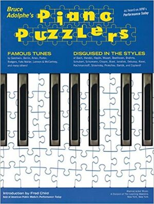 Bruce Adolphe - Piano Puzzlers: As Heard on Apm\'s performance Today by Hal Leonard LLC