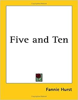 Five and Ten by Fannie Hurst