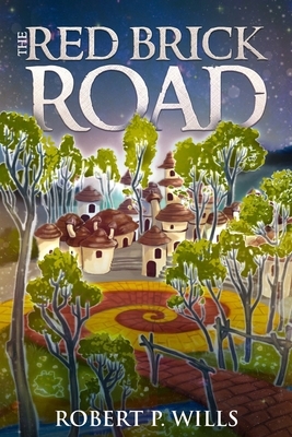 The Red Brick Road by Robert P. Wills