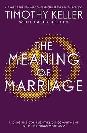 Meaning Of Marriage by Timothy Keller