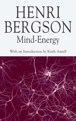 Mind-Energy by Keith Ansell-Pearson, Henri Bergson, Michael Kolkman