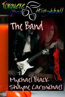 The Band by Mychael Black, Shayne Carmichael