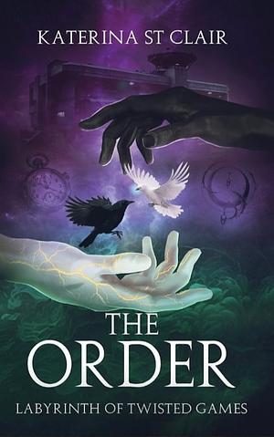 The Order: Labyrinth of Twisted Games by Katerina St Clair