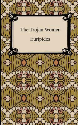 The Trojan Women by Euripides