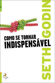 Como se tornar indispensável? by Seth Godin