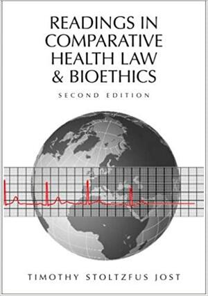 Readings in Comparative Health Law and Bioethics by Timothy S. Jost