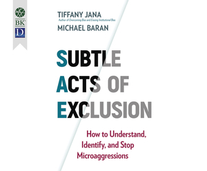 Subtle Acts of Exclusion: How to Understand, Identify, and Stop Microaggressions by Tiffany Jana, Michael Baran