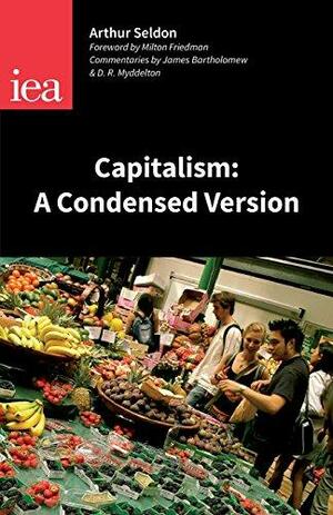 Capitalism: A Condensed Version by Arthur Seldon