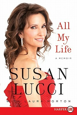 All My Life: A Memoir by Susan Lucci