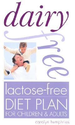 Dairy-Free, Lactose-Free Diet Plan by Carolyn Humphries