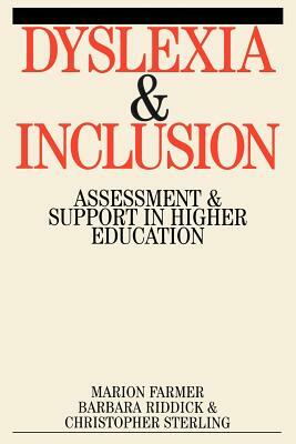 Dyslexia and Inclusion: Assessment and Support in Higher Education by Christopher M. Sterling, Marion Farmer, Barbara Riddick