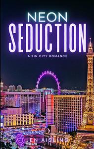 Neon Seduction: A Sin City Romance by Jen Aisling