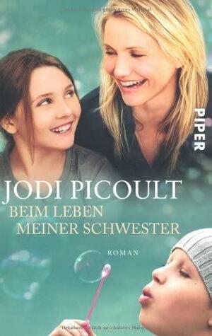 Beim Leben meiner Schwester: Roman by Jodi Picoult