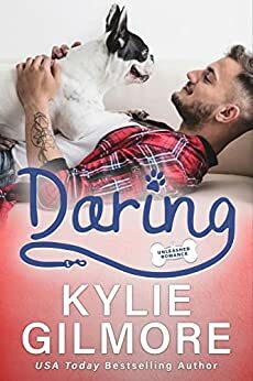 Daring: An Opposites Attract Romantic Comedy by Kylie Gilmore