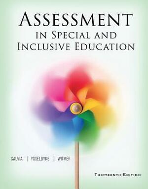 Assessment in Special and Inclusive Education by Sara Witmer, John Salvia, James Ysseldyke