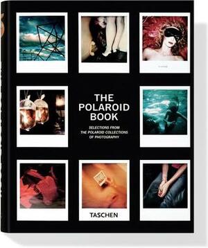 The Polaroid Book: Selections from the Polaroid Collections of Photography by Steve Crist