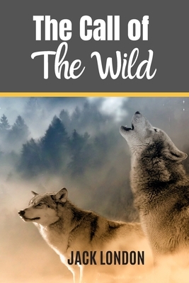 The Call of The Wild: New Edition by Jack London